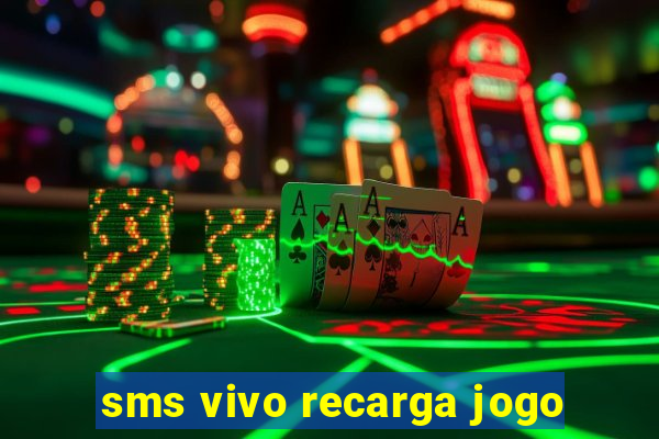 sms vivo recarga jogo